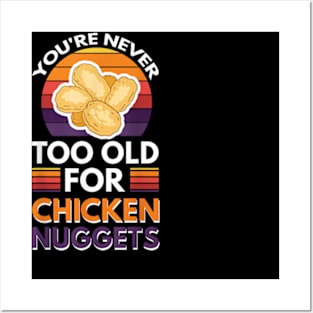 You're Never Too Old For Chicken Nuggets Posters and Art